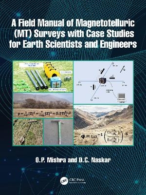 A Field Manual of Magnetotelluric (MT) Surveys with Case Studies for Earth Scientists and Engineers
