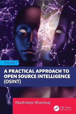A Practical Approach to Open Source Intelligence (OSINT) - Volume 1 - Akashdeep Bhardwaj