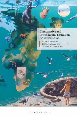 Comparative and International Education - Esther E. Gottlieb, RADHIKA IYENGAR, Matthew A. Witenstein