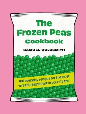 The Frozen Peas Cookbook - Samuel Goldsmith