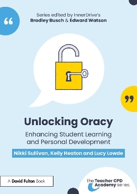 Unlocking Oracy - Nikki Sullivan, Kelly Heaton, Lucy Lowde