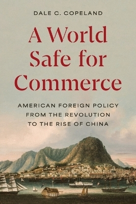 A World Safe for Commerce - Dale C. Copeland