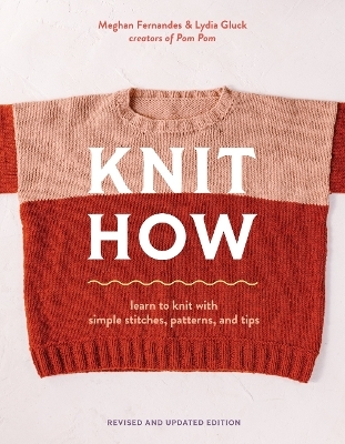Knit How (Revised and Updated Edition) - Meghan Fernandes, Lydia Gluck