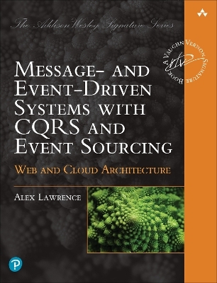 Message- and Event-Driven Systems with CQRS and Event Sourcing - Alex Lawrence