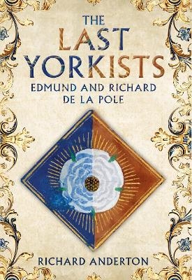 The Last Yorkists - Richard Anderton