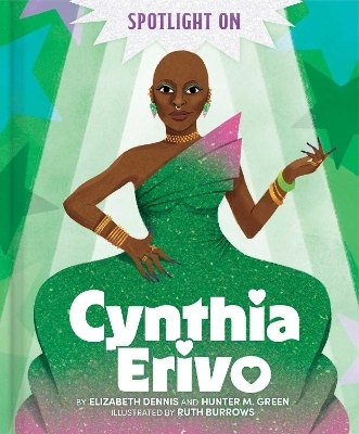 Spotlight on Cynthia Erivo - Elizabeth Dennis, Hunter M. Green