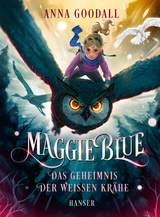 Maggie Blue - Das Geheimnis der weißen Krähe - Anna Goodall