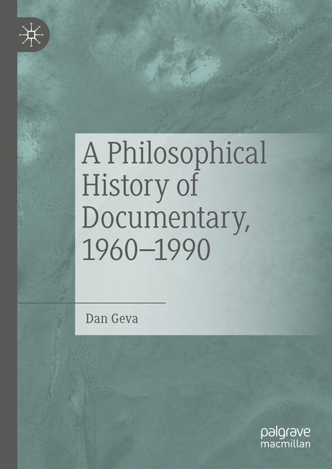 A Philosophical History of Documentary, 1960-1990 - Dan Geva