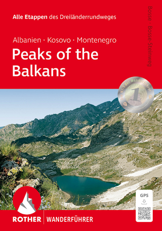 Peaks of the Balkans: Albanien, Kosovo und Montenegro