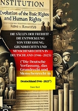 Die S&auml;ulen der Freiheit &ndash; Die Entwicklung von Verfassung, Grundrechten und Menschenrechten in Deutschland (1946&ndash;2025) - Dave Red
