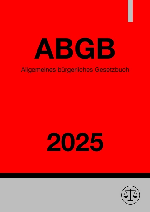 Allgemeines b&uuml;rgerliches Gesetzbuch - ABGB 2025 - Ronny Studier