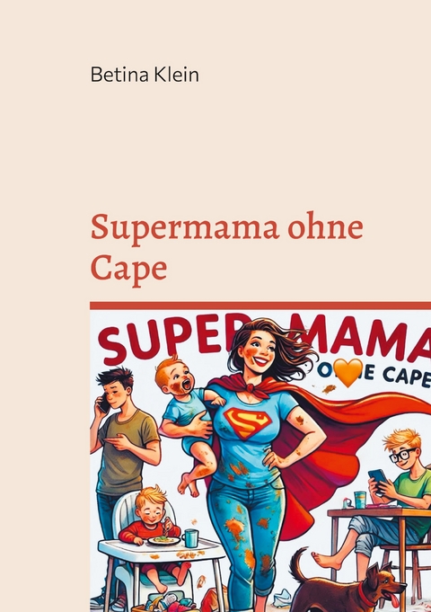 Supermama ohne Cape - Betina Klein