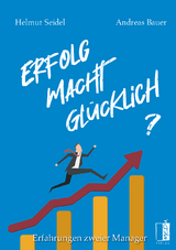 Erfolg macht&thinsp;gl&uuml;cklich? - Helmut Seidel, Andreas Bauer