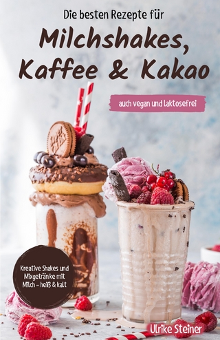 Die besten Rezepte für Milchshakes, Kaffee & Kakao