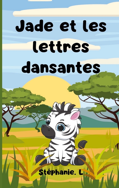 Jade et les lettres dansantes - St&eacute;phanie L