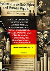 Die S&auml;ulen der Freiheit &ndash; Die Entwicklung von Verfassung, Grundrechten und Menschenrechten in Deutschland (1946&ndash;2025) - Dave Red