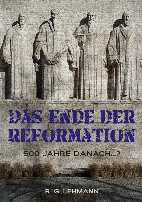 Das Ende der Reformation - R. G. Lehmann