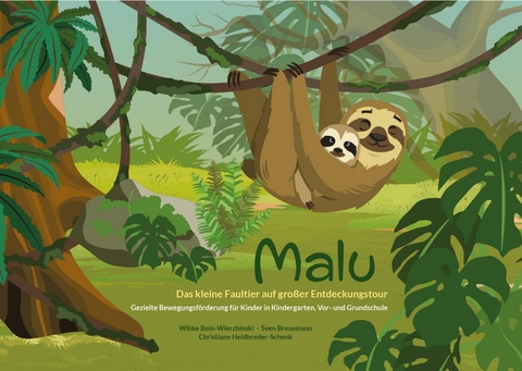 Malu – Das kleine Faultier auf großer Entdeckungstour - Wibke Bein-Wierzbinski, Sven Bresemann, Christiane Heidbreder-Schenk