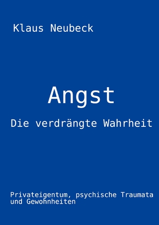 Angst - die verdrängte Wahrheit