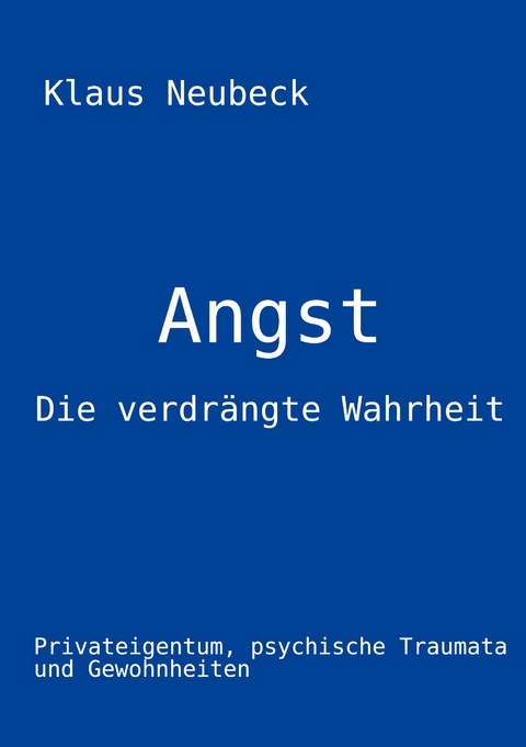 Angst - die verdr&auml;ngte Wahrheit - Klaus Neubeck