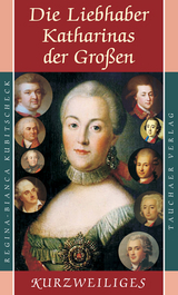 Die Liebhaber Katharinas der Gro&szlig;en - Regina-Bianca Kubitscheck