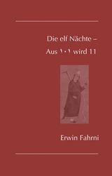 Die elf N&auml;chte &ndash; Aus 101 wird 11 - Erwin Fahrni