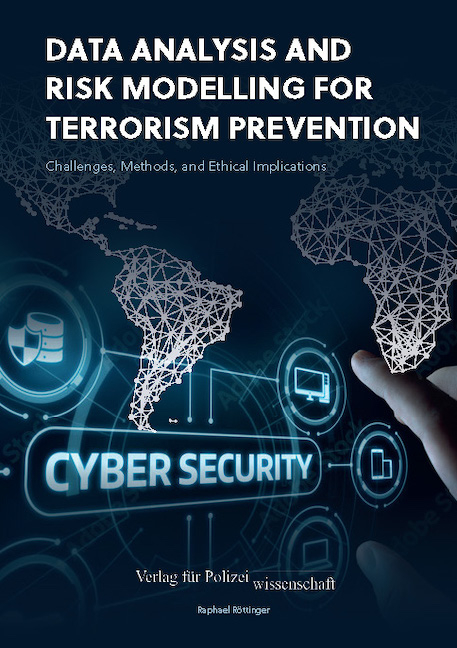 Data Analysis and Risk Modelling for Terrorism Prevention: - Raphael R&ouml;ttinger