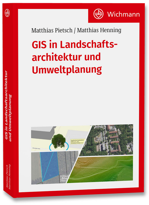 GIS in Landschaftsarchitektur und Umweltplanung - Matthias Pietsch, Matthias Henning