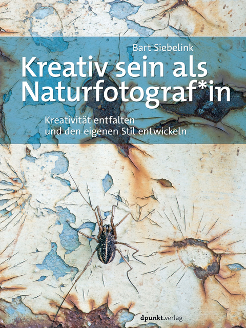 Kreativ sein als Naturfotograf*in - Bart Siebelink, Stephanie Wloch