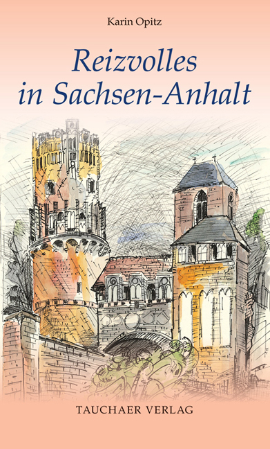 Reizvolles in Sachsen-Anhalt - Karin Opitz