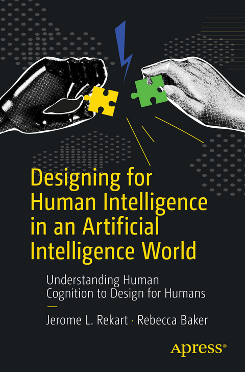 Designing for Human Intelligence in an Artificial Intelligence World - Jerome L. Rekart, Rebecca Baker