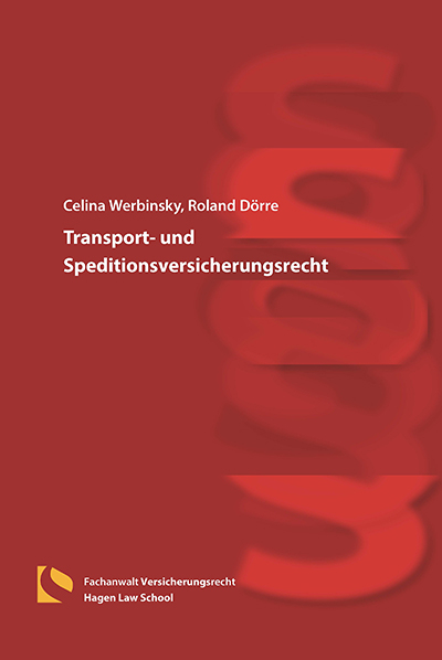 Transport- und Speditionsversicherungsrecht - Celina Werbinsky, Roland D&ouml;rre