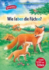 Sachwissen f&uuml;r Erstleser. Wie leben die F&uuml;chse? - Friederun Reichenstetter