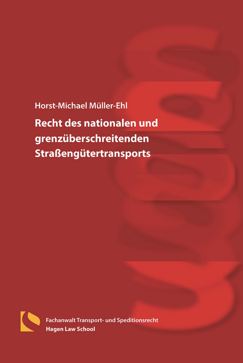 Recht des nationalen und grenz&uuml;berschreitenden Stra&szlig;eng&uuml;tertransports - Horst-Michael M&uuml;ller-Ehl