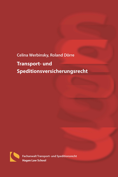 Transport- und Speditionsversicherungsrecht - Celina Werbinsky, Roland D&ouml;rre