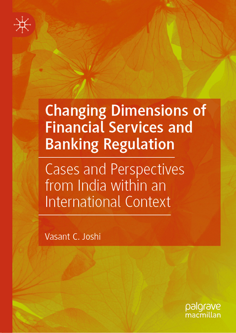 Changing Dimensions of Financial Services and Banking Regulation - Vasant  C. Joshi