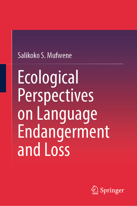 Ecological Perspectives on Language Endangerment and Loss - Salikoko S. Mufwene