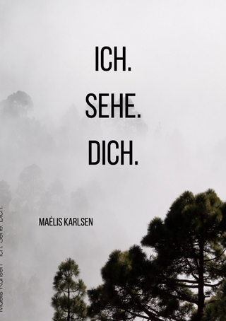 Ich. Sehe. Dich