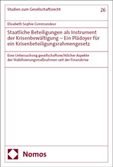 Staatliche Beteiligungen als Instrument der Krisenbew&auml;ltigung &ndash; Ein Pl&auml;doyer f&uuml;r ein Krisenbeteiligungsrahmengesetz - Elisabeth Sophie Commandeur
