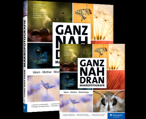 Ganz nah dran: Makrofotografie - Sebastian Worm, Christine Averberg, Thorben Danke, Daniela Graf, Gerald Haas, Stephan Heinemann, Stefan Imig