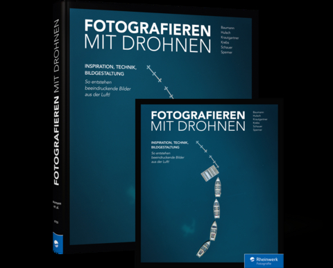 Fotografieren mit Drohnen - Andr&eacute; Alexander Baumann, Johannes Hulsch, Kevin Krautgartner, Julius Krebs, Sebastian Sperner, Michael Schauer