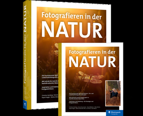 Fotografieren in der Natur - Christine Averberg, Silke H&uuml;ttche, Simone Baumeister, Rupert Kogler, Felix Wesch, Daniel B&ouml;ttcher, Nicolas Alexander Otto, Jan Piecha