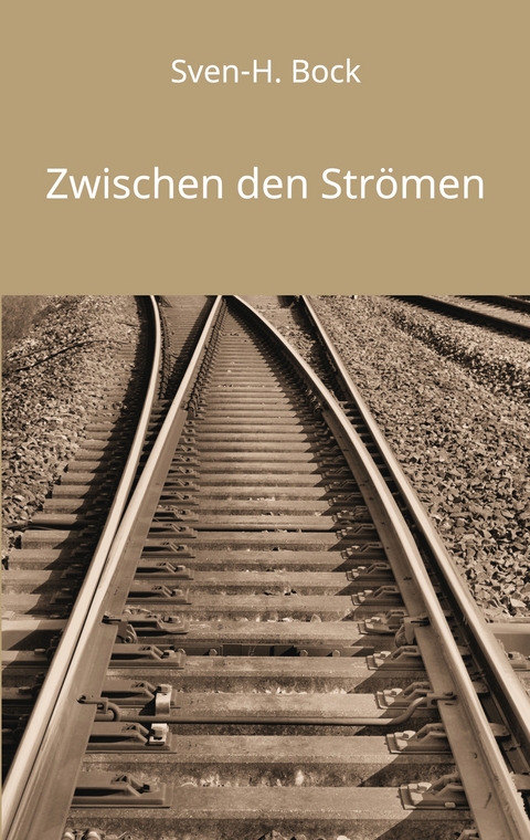 Zwischen den Str&ouml;men - Sven-H. Bock