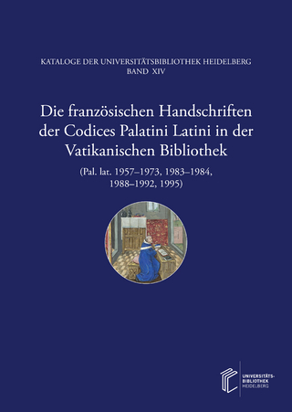 Die französischen Handschriften der Codices Palatini Latini in der Vatikanischen Bibliothek (Pal. lat. 1957–1973, 1983–1984, 1988–1992, 1995)