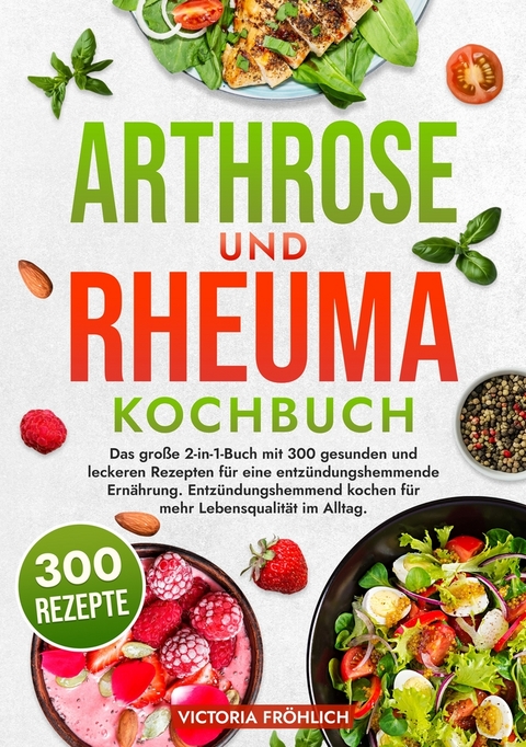 Arthrose und Rheuma Kochbuch - Victoria Fr&ouml;hlich