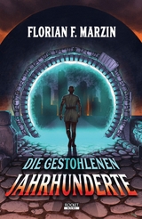 Die gestohlenen Jahrhunderte - Florian F. Marzin