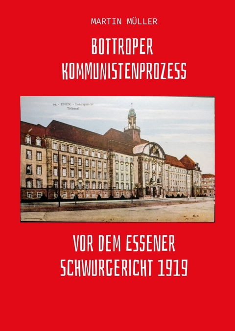 Bottroper Kommunistenprozess vot dem Essener Schwurgericht 1919 - Martin M&uuml;ller