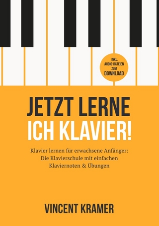 Jetzt lerne ich Klavier! Klavier lernen für erwachsene Anfänger: Die Klavierschule mit einfachen Klaviernoten & Übungen inkl. Audio-Dateien zum Download