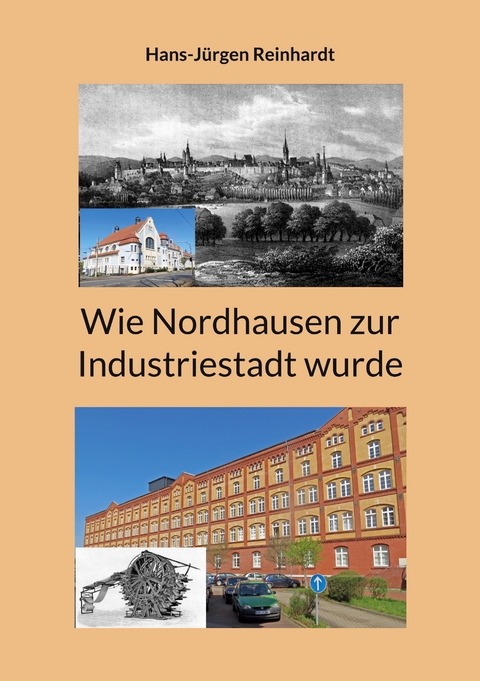 Wie Nordhausen zur Industriestadt wurde - Hans-J&uuml;rgen Reinhardt