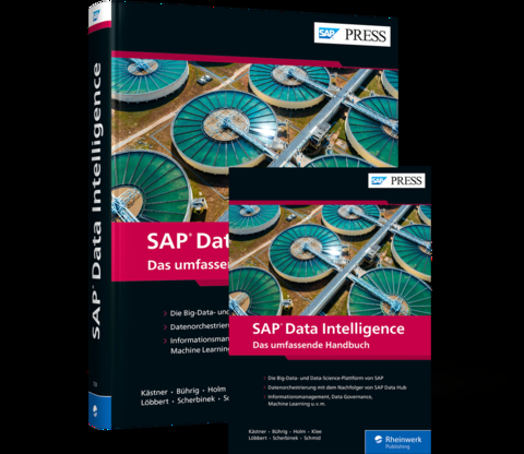 SAP Data Intelligence - Alexander Kästner, Maren Bührig, Dominik Klee, Michael Löbbert, Marcel Scherbinek, Vincent Schmid, Janina Holm